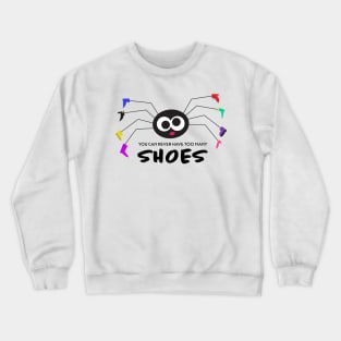 You can never have too many SHOES! Crewneck Sweatshirt